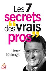 Télécharger le livre :  Les 7 secrets des vrais pros : Un cocktail d'audace, de lucidité et d'humilité