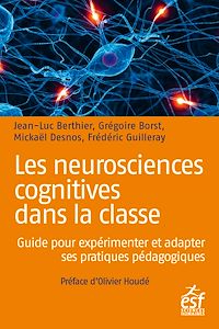 Téléchargez le livre :  Les neurosciences cognitives dans la classe : Guide pour expérimenter et adapter ses pratiques pédagogiques