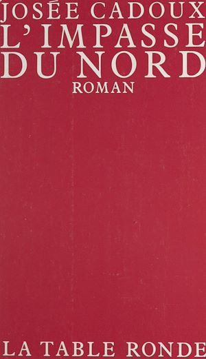 Téléchargez le livre :  L'impasse du Nord