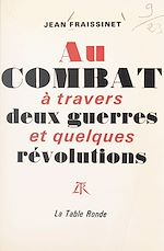 Télécharger le livre :  Au combat à travers deux guerres et quelques Révolutions