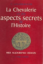 Télécharger le livre :  La chevalerie et les aspects secrets de l'histoire