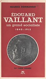 Télécharger le livre :  Édouard Vaillant, un grand socialiste