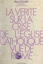 Télécharger le livre :  La vérité sur la crise de l'Église catholique vue de Rome