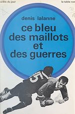 Download this eBook Ce bleu des maillots et des guerres