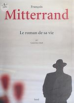 Télécharger le livre :  François Mitterrand, le roman de sa vie