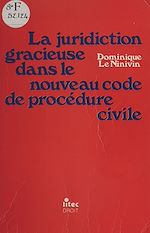 Download this eBook La juridiction gracieuse dans le nouveau code de procédure civile