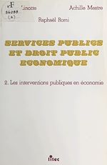 Download this eBook Services publics et droit public économique (2) : Les interventions publiques en économie