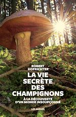 Télécharger le livre :  La Vie secrète des champignons