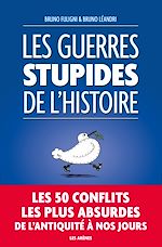 Télécharger le livre :  Les Guerres stupides de l'Histoire