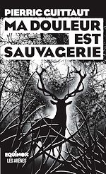 Télécharger le livre :  Ma douleur est sauvagerie