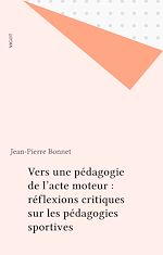 Télécharger le livre :  Vers une pédagogie de l'acte moteur : réflexions critiques sur les pédagogies sportives