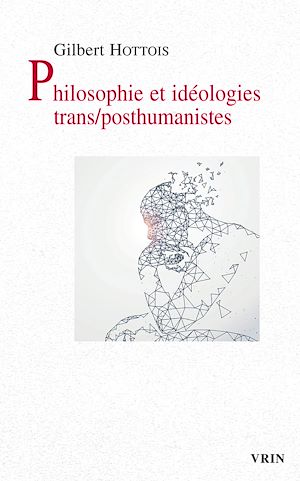 Téléchargez le livre :  Philosophie et idéologies trans/posthumanistes