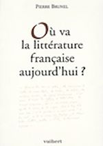 Télécharger le livre :  Où va la littérature française aujourd?hui ?  2e édition