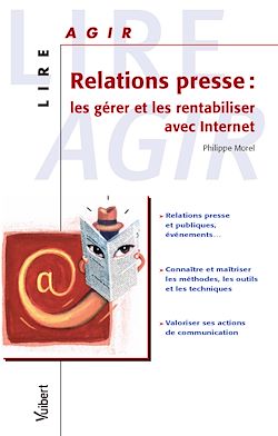 Télécharger le livre :  Relations presse : les gérer et les rentabiliser avec Internet 