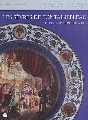 Téléchargez le livre :  Catalogue des collections de mobilier du Musée national du Château de Fontainebleau (2) : Les Sèvres de Fontainebleau