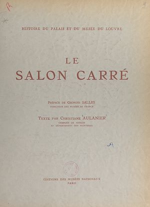Téléchargez le livre :  Histoire du Palais et du Musée du Louvre (2) : le salon carré