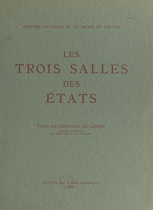 Téléchargez le livre :  Histoire du Palais et du Musée du Louvre (3) : les trois salles des États