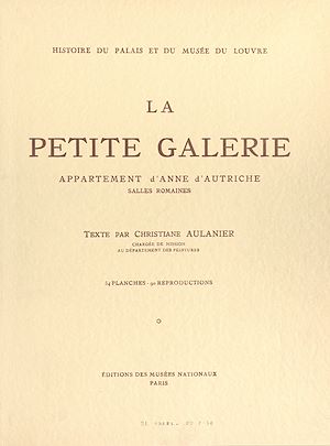 Téléchargez le livre :  Histoire du Palais et du Musée du Louvre (5) : la Petite galerie, appartement d'Anne d'Autriche, salles romaines