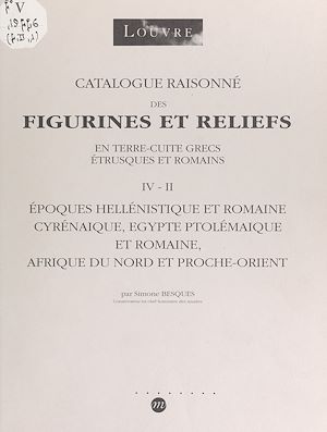 Téléchargez le livre :  Catalogue raisonné des figurines et reliefs en terre cuite grecs, étrusques et romains (IV-II)
