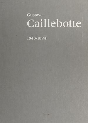 Téléchargez le livre :  Gustave Caillebotte : 1848-1894