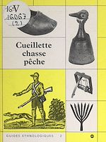 Télécharger le livre :  Guides ethnologiques (2). Techniques d'acquisition : cueillette, chasse, pêche