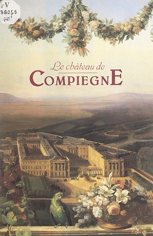 Téléchargez le livre :  Le château de Compiègne