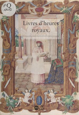 Téléchargez le livre :  Livres d'heures royaux : la peinture de manuscrits à la cour de France au temps de Henri II