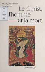 Télécharger le livre :  Le Christ, l'homme et la mort