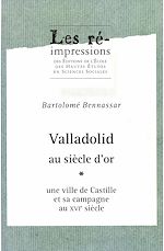 Télécharger le livre :  Valladolid au siècle d'or. Tome 1