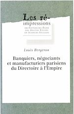 Télécharger le livre :  Banquiers, négociants et manufacturiers parisiens du Directoire à l'Empire