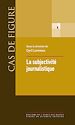 Télécharger le livre :  La subjectivité journalistique