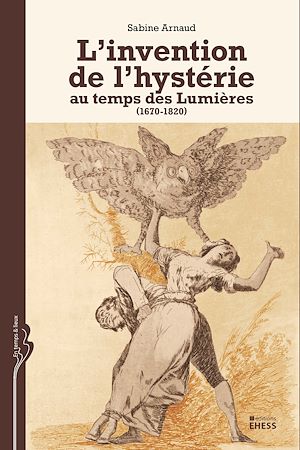 Download the eBook: L'invention de l'hystérie au temps des Lumières (1670-1820)