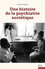 Télécharger le livre :  Une histoire de la psychiatrie soviétique