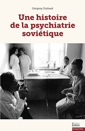 Téléchargez le livre :  Une histoire de la psychiatrie soviétique