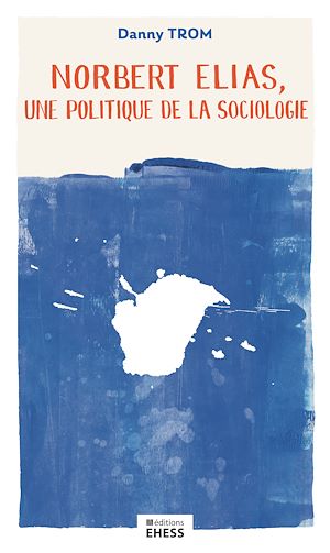 Téléchargez le livre :  Norbert Elias, une politique de la sociologie