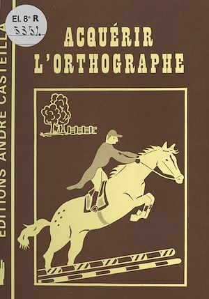 Téléchargez le livre :  Acquérir l'orthographe
