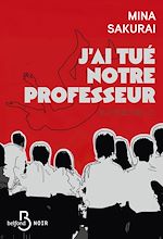 Download this eBook J'ai tué le professeur - le THRILLER japonais phénomène
