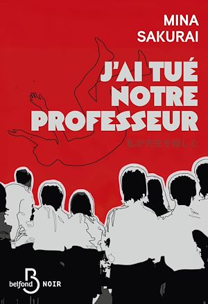 Download the eBook: J'ai tué le professeur - le THRILLER japonais phénomène