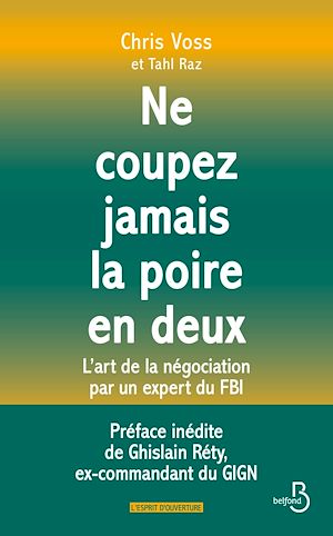 Téléchargez le livre :  NE COUPEZ JAMAIS LA POIRE EN DEUX - L'art de la négociation par un expert du FBI