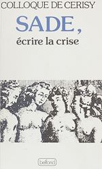 Télécharger le livre :  Sade : écrire la crise