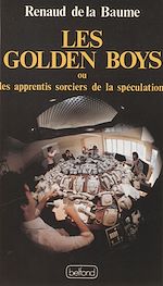 Télécharger le livre :  Les Golden boys ou les Apprentis sorciers de la spéculation