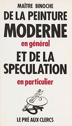 Télécharger le livre :  De la peinture moderne en général et de la spéculation en particulier