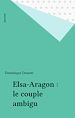 Télécharger le livre :  Elsa-Aragon : le couple ambigu