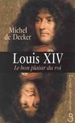 Télécharger le livre :  Louis XIV, le bon plaisir du roi