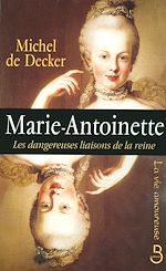 Télécharger le livre :  Marie-Antoinette, les dangereuses liaisons de la reine