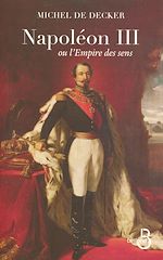 Télécharger le livre :  Napoléon III ou l'empire des sens