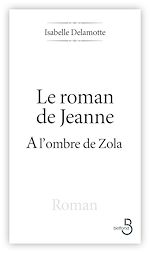 Télécharger le livre :  Le roman de Jeanne à l'ombre de Zola