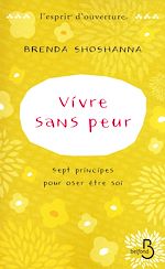 Télécharger le livre :  Vivre sans peur Sept principes pour oser être soi