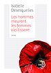 Télécharger le livre :  Les hommes meurent, les femmes vieillissent
