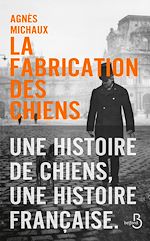 Télécharger le livre :  La Fabrication des chiens